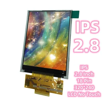 IPS 2,8-дюймовый 18-контактный ЖК-дисплей ILI9341 без касания, полноэкранный TFT-дисплей серии 320 * 240 с электронным экраном